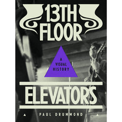 13th Floor Elevators: A Visual History – Atomic Books