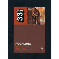 33 1/3 Volume 014: Jethro Tull's Aqualung