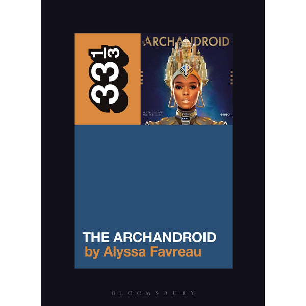 33 1/3 Volume 159: Janelle Monáe's The Archandroid