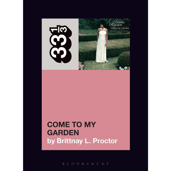 33 1/3 Volume 169: Minnie Riperton's Come to My Garden