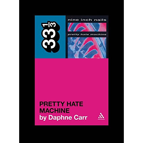 33 1/3 Volume 78: Nine Inch Nails' Pretty Hate Machine – Atomic Books