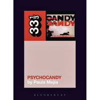 33 1/3 Volume 118: The Jesus and Mary Chain's Psychocandy