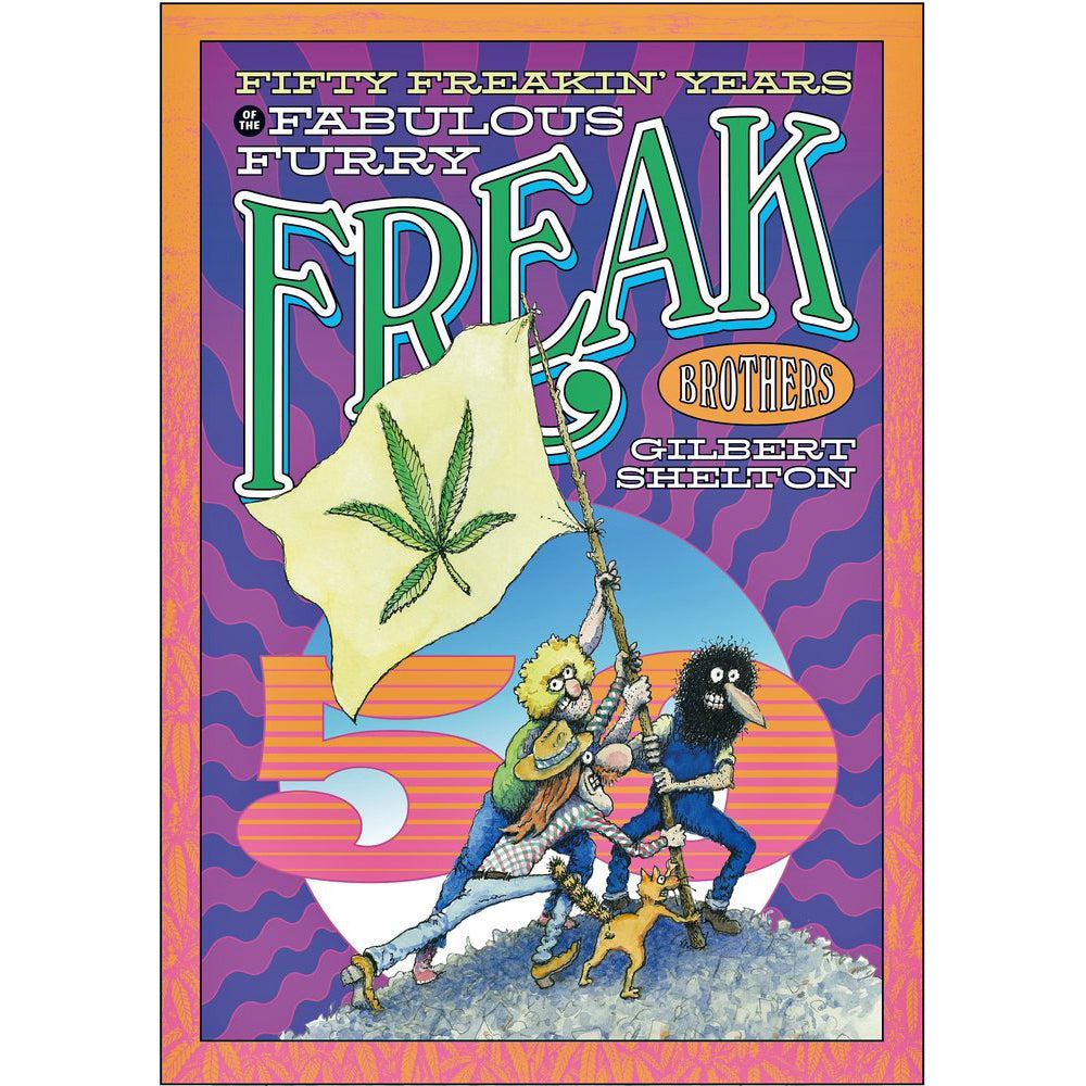 Fifty Freakin' Years Of The Fabulous Furry Freak Brothers
