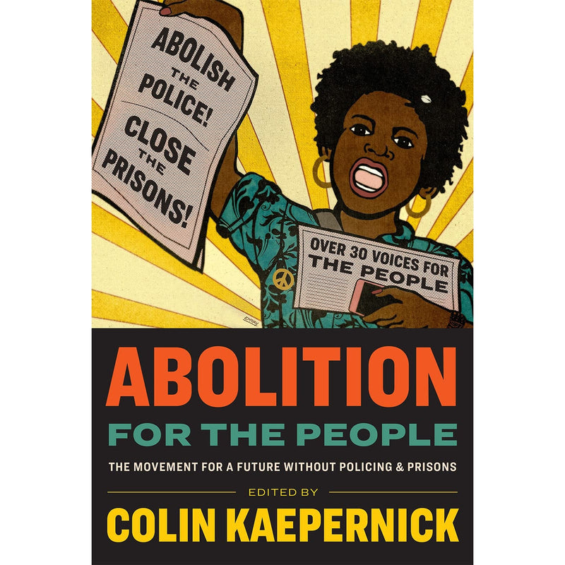 Abolition for the People: The Movement for a Future without Policing And Prison