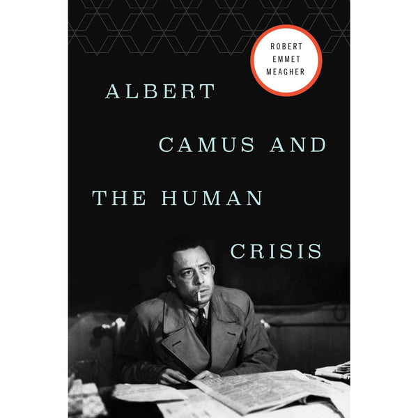 Albert Camus and the Human Crisis