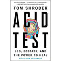 Acid Test: LSD, Ecstasy, and the Power to Heal