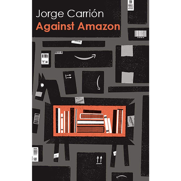 Against Amazon: and Other Essays