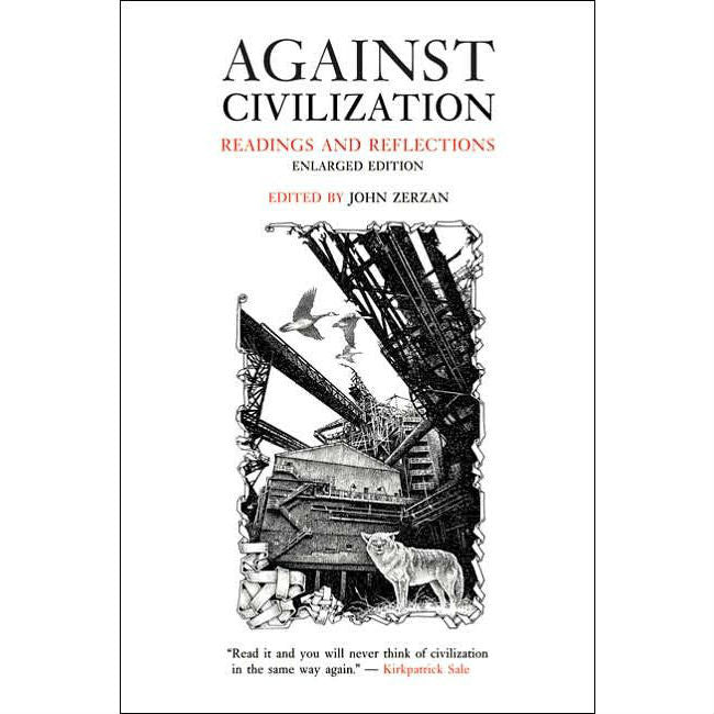 Against Civilization: Readings and Reflections