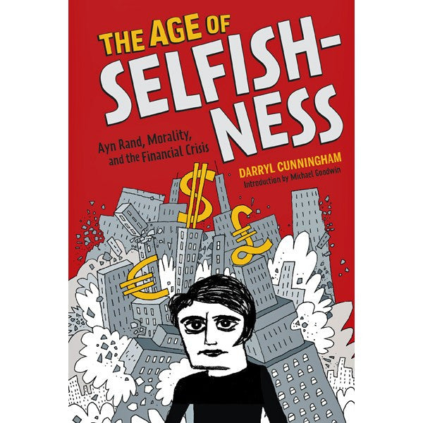 Age of Selfishness: Ayn Rand, Morality, and the Financial Crisis