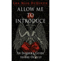 Allow Me to Introduce: An Insider's Guide to the Occult
