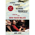 Although Of Course You End Up Becoming Yourself