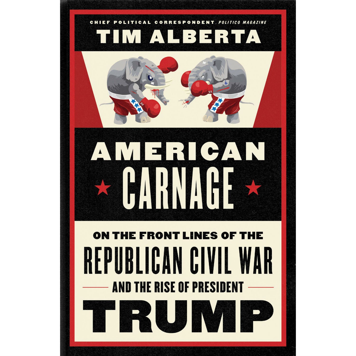 American Carnage: On the Front Lines of the Republican Civil War and the Rise of President Trump