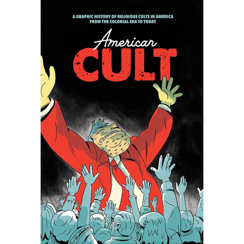American Cult: A Graphic History Of Religious Cults In America