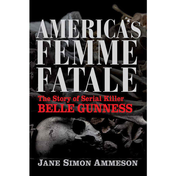 America's Femme Fatale: The Story of Serial Killer Belle Gunness 