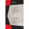 Anarchism, Anarchist Communism, and The State: Three Essays