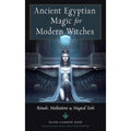 Ancient Egyptian Magic for Modern Witches: Rituals, Meditations, and Magical Tools