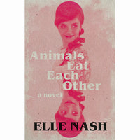 Animals Eat Each Other: A Novel