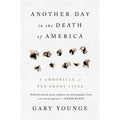 Another Day in the Death of America: A Chronicle of Ten Short Lives