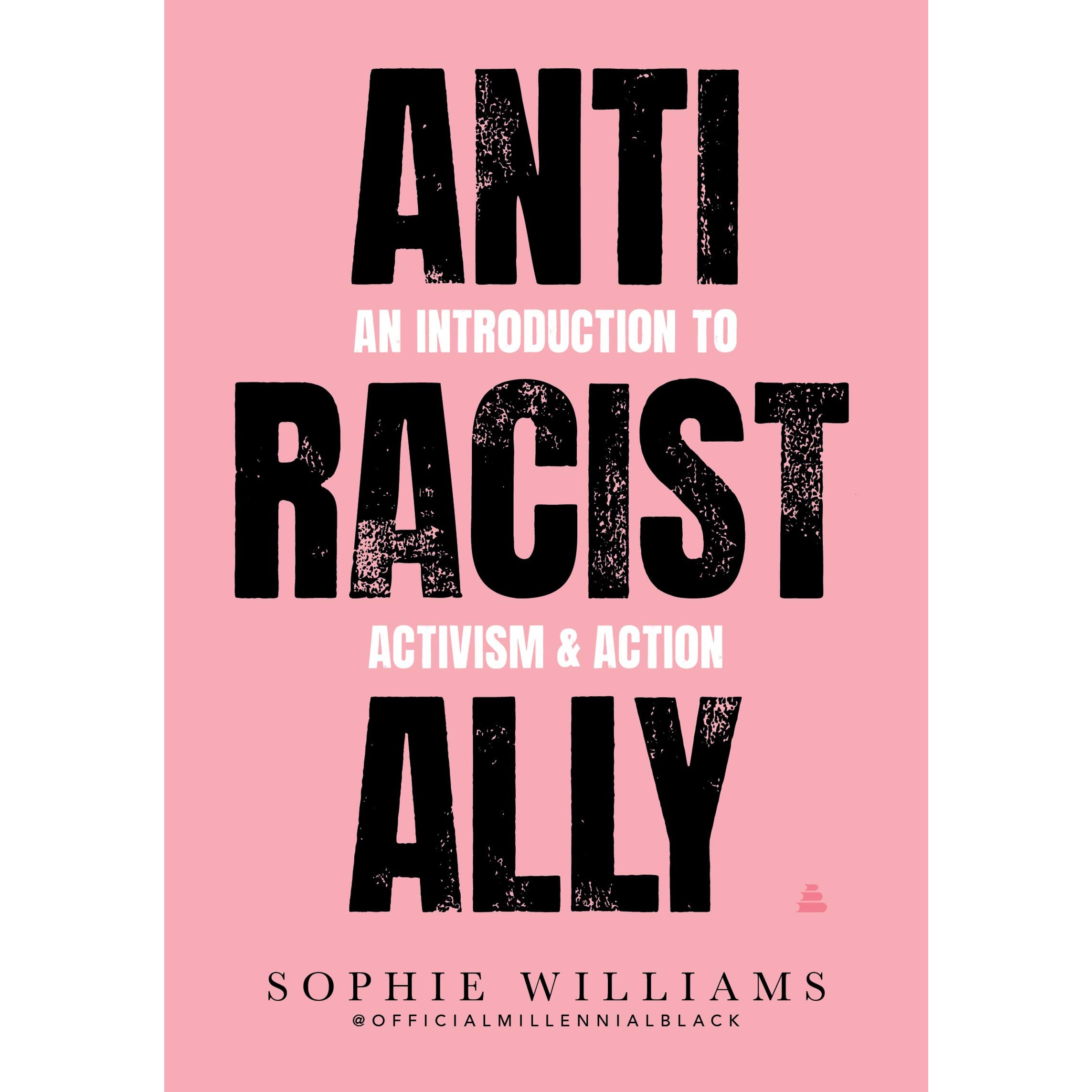 Anti-Racist Ally: An Introduction to Activism and Action