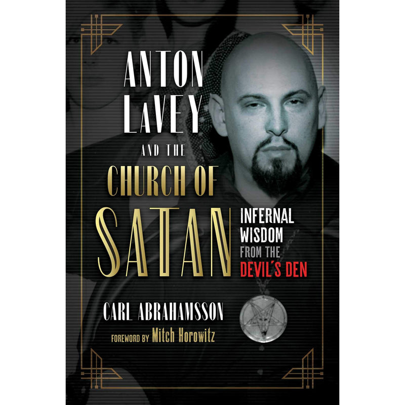 Anton LaVey and the Church of Satan: Infernal Wisdom from the Devil's Den