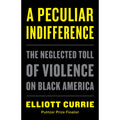 A Peculiar Indifference: The Neglected Toll of Violence on Black America