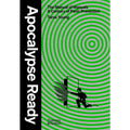 Apocalypse Ready: The Manual of Manuals; a Century of Panic Prevention