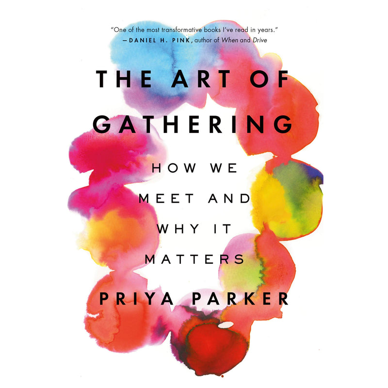 Art of Gathering: How We Meet and Why It Matters