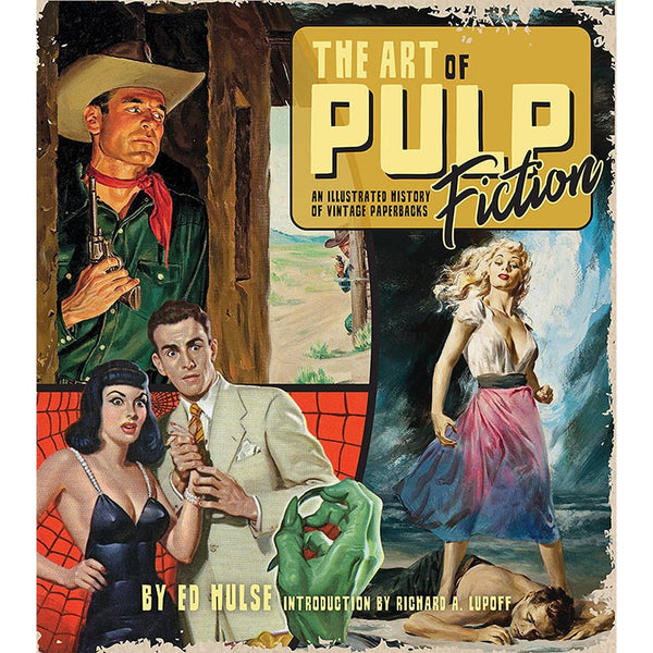 Art of Pulp Fiction: An Illustrated History of Vintage Paperbacks