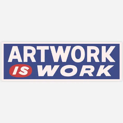 Artwork Is Work Sticker