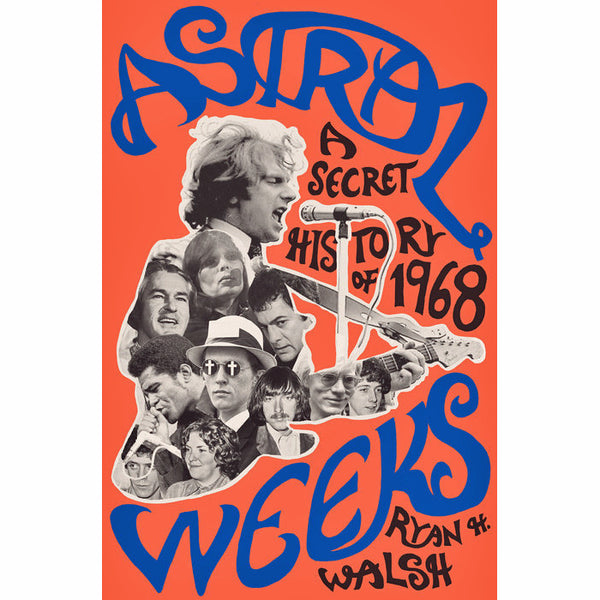 Astral Weeks: A Secret History of 1968