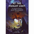 At the Human Limit: The Collected Stories of Jack Williamson Volume 8