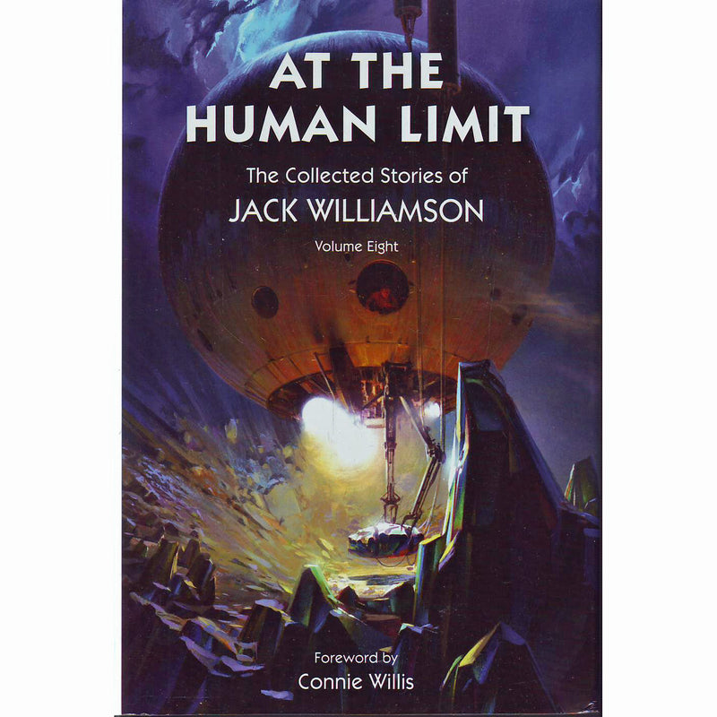 At the Human Limit: The Collected Stories of Jack Williamson Volume 8