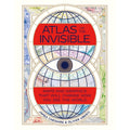 Atlas of the Invisible: Maps and Graphics That Will Change How You See the World