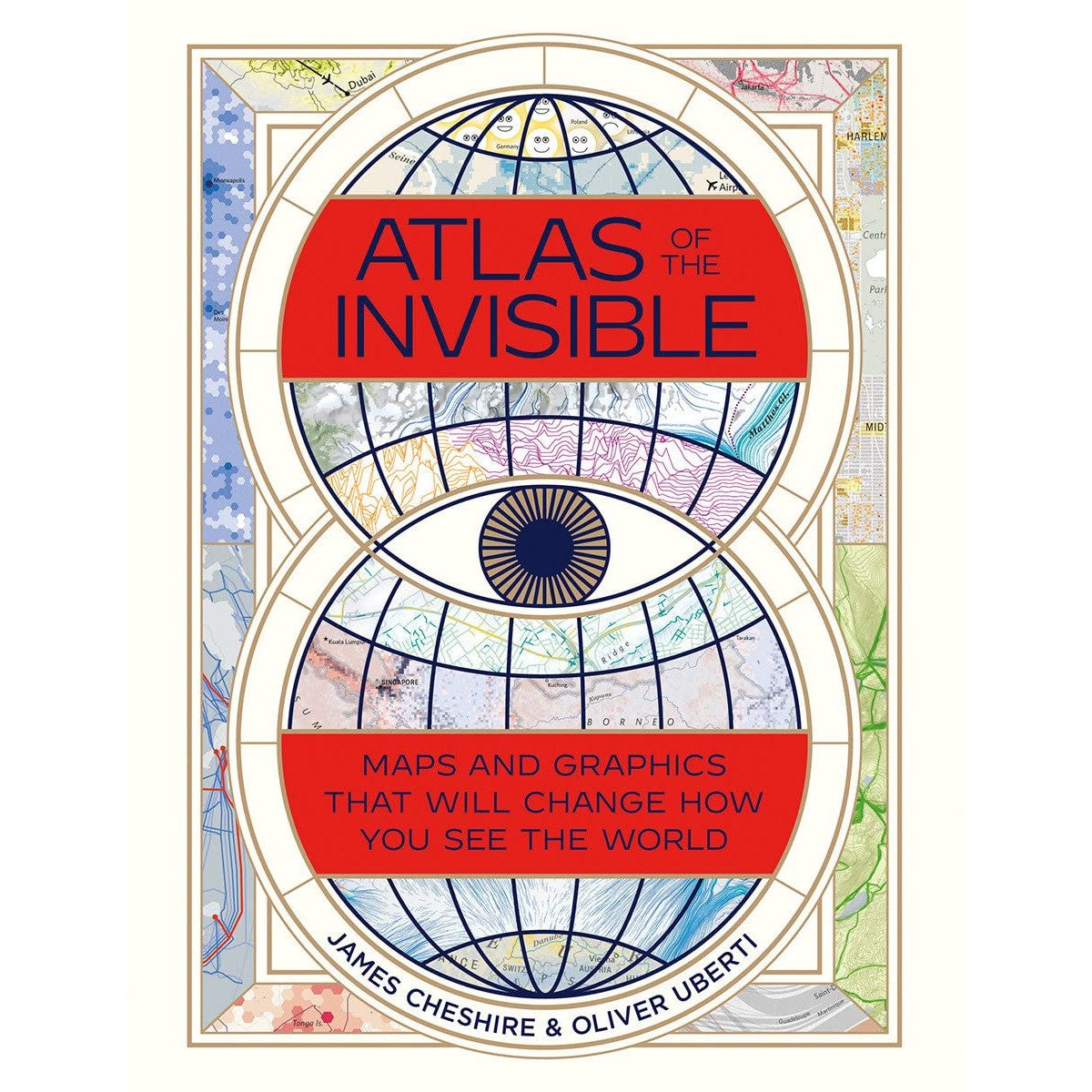 Atlas of the Invisible: Maps and Graphics That Will Change How You See the World