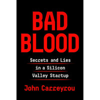Bad Blood: Secrets and Lies in a Silicon Valley Startup (hardcover)
