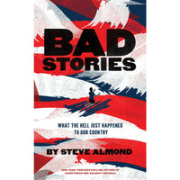 Bad Stories: What the Hell Just Happened to Our Country