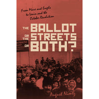 Ballot, the Streets―or Both: From Marx and Engels to Lenin and the October Revolution