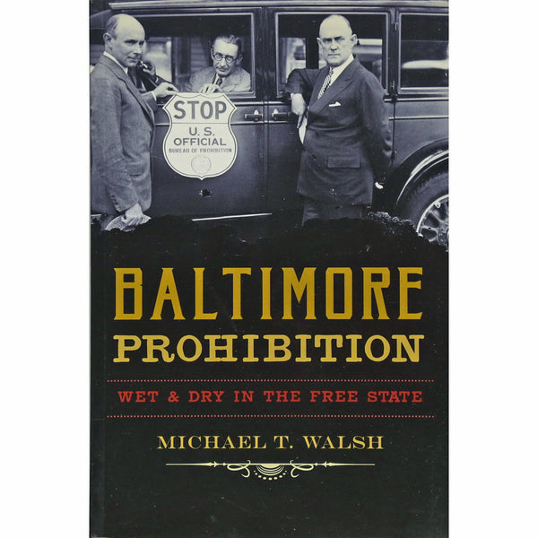 Baltimore Prohibition: Wet and Dry in the Free State (tpb)