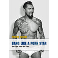 Bang Like a Porn Star: Sex Tips from the Pros