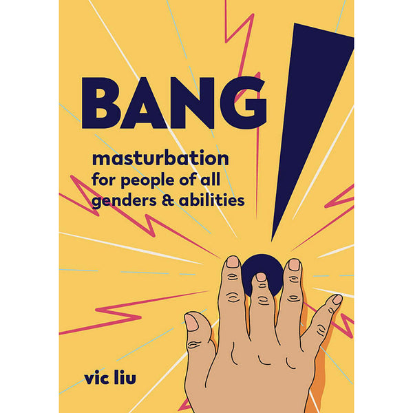 Bang!: Masturbation for People of All Genders and Abilities