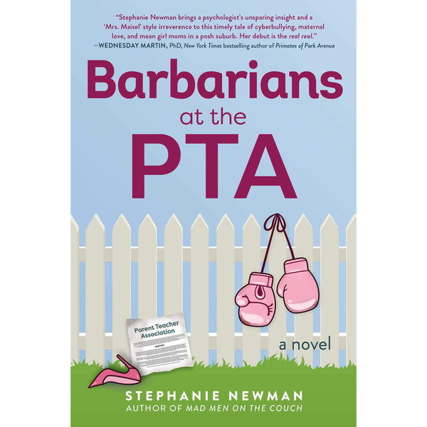 Barbarians at the PTA: A Novel