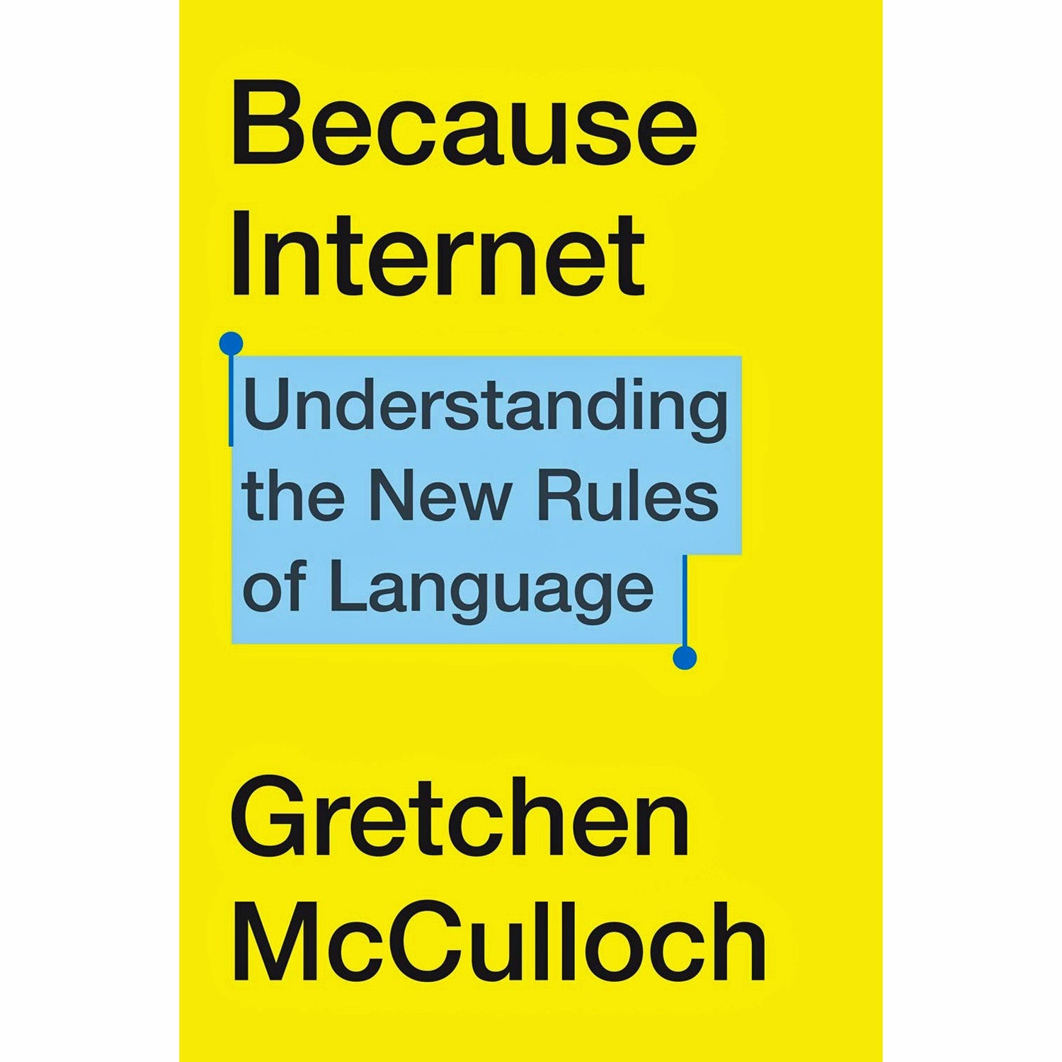 Because Internet: Understanding the New Rules of Language