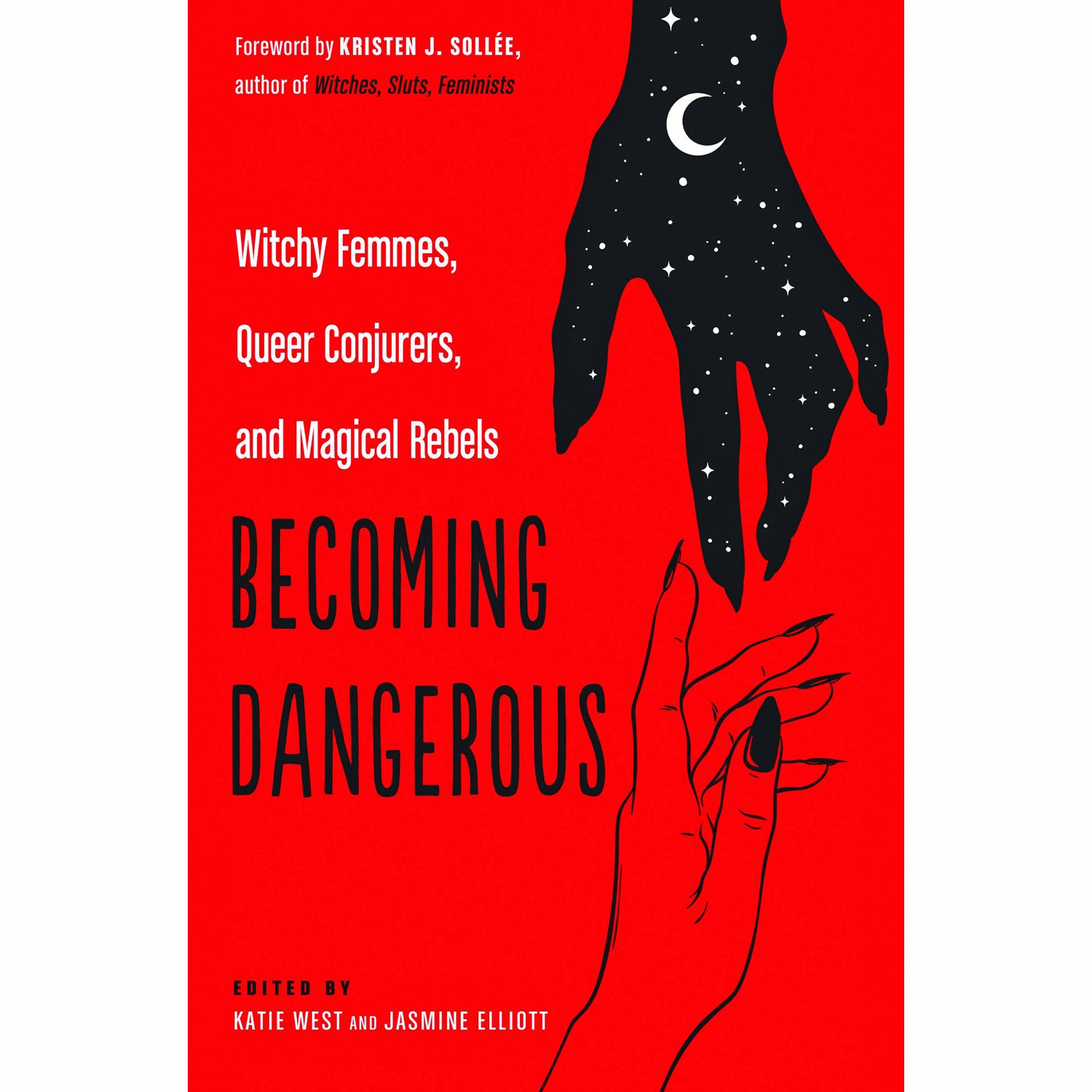 Becoming Dangerous: Witchy Femmes, Queer Conjurers, and Magical Rebels