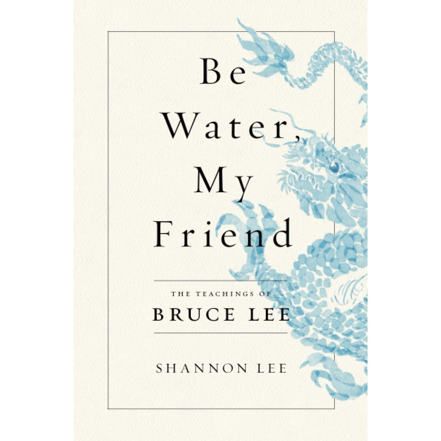 Be Water, My Friend