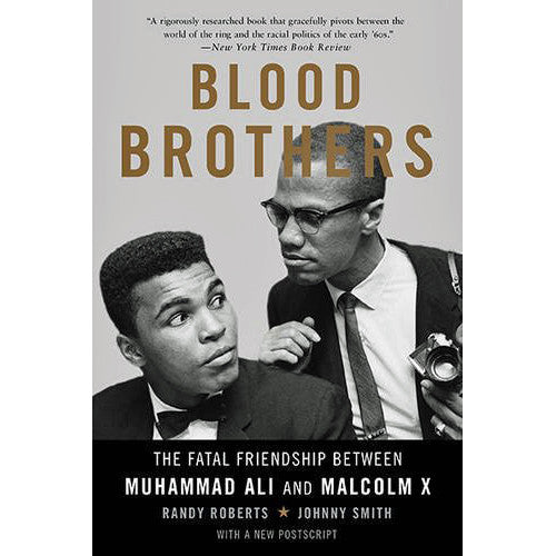 Blood Brothers: The Fatal Friendship Between Muhammad Ali and Malcolm X
