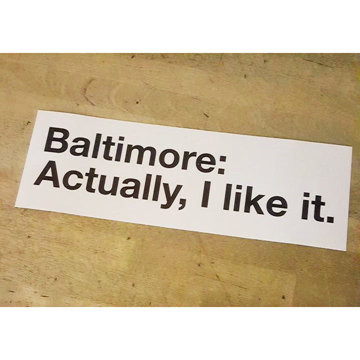 Baltimore Actually I Like It Sticker