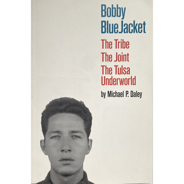 Bobby BlueJacket: The Tribe, The Joint, The Tulsa Underworld