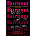 Burnout: The Secret to Unlocking the Stress Cycle