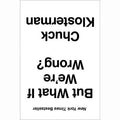 But What If We're Wrong?: Thinking About the Present As If It Were the Past