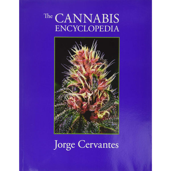 The Cannabis Encyclopedia: The Definitive Guide to Cultivation And Consumption of Medical Marijuana